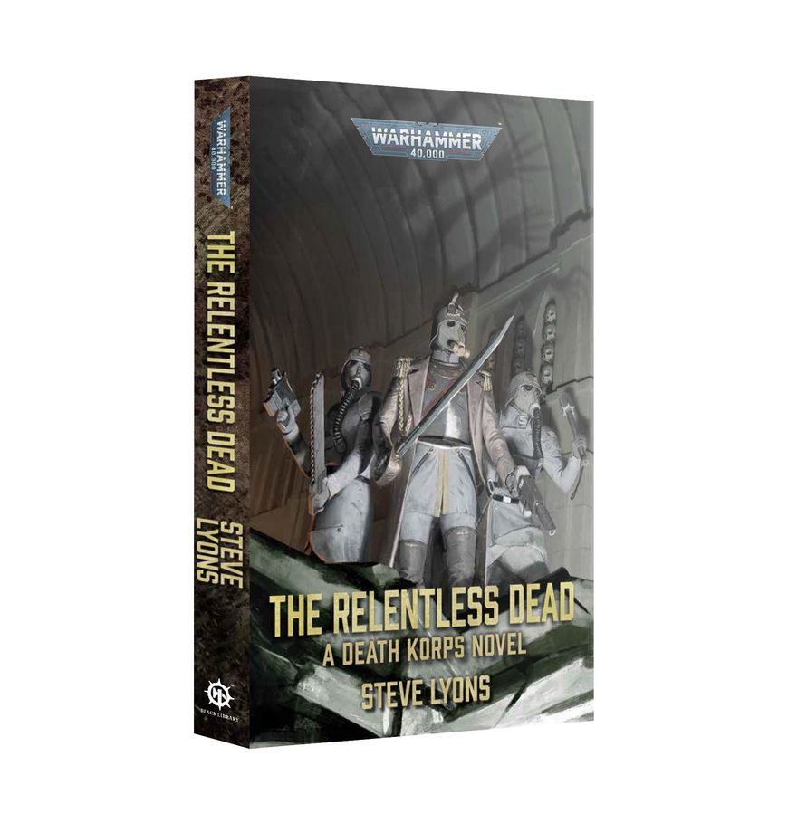 Warhammer: 40,000 - The Relentless Dead - A Death Korps Novel